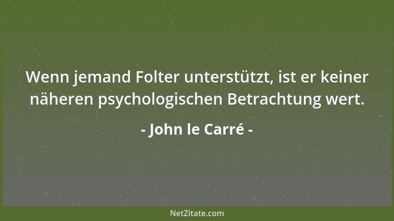 John le Carré - Wenn man die Wahrheit verschweigt, wird das Schweigen zur Lüge....