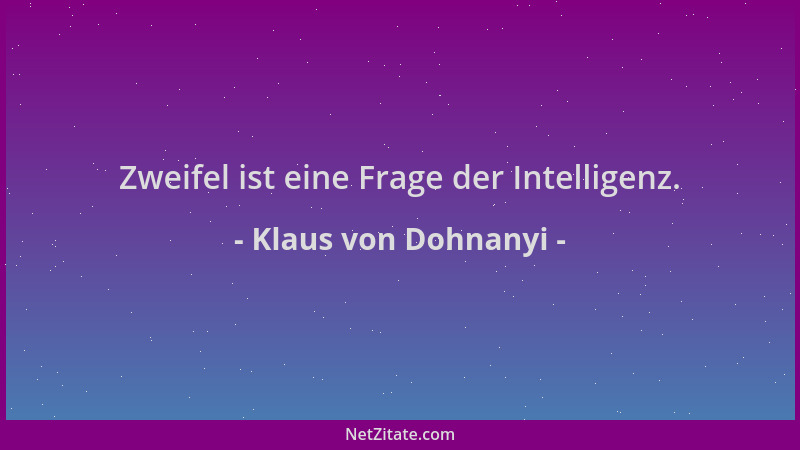 Klaus von Dohnanyi - Zweifel ist eine Frage der Intelligenz....