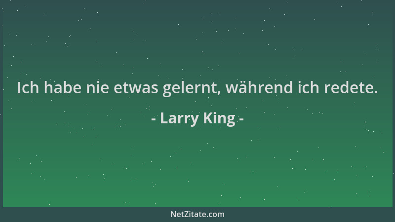 Larry King - Ich habe nie etwas gelernt, während ich redete....