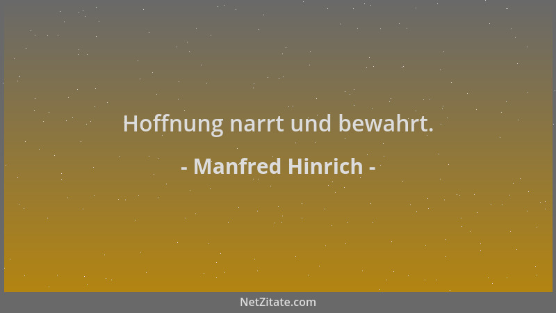 Manfred Hinrich - Hoffnung narrt und bewahrt....