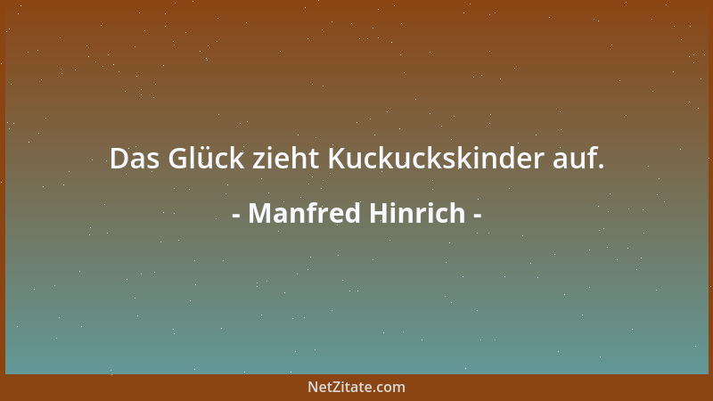 Manfred Hinrich - Das Glück zieht Kuckuckskinder auf....