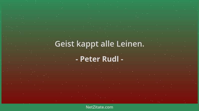 Peter Rudl - Geist kappt alle Leinen....