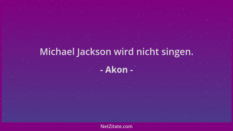 Akon - Michael Jackson wird nicht singen....