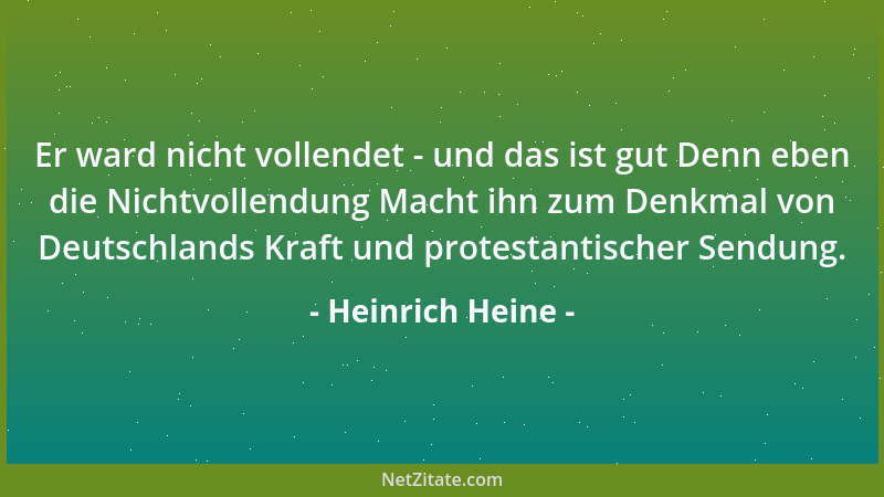 Heinrich Heine - Er ward nicht vollendet - und das ist gut Denn eben die Nichtvollendung Macht ihn zum Denkmal von Deutschl...
