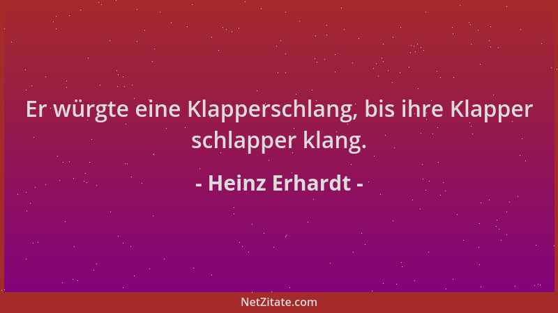 Heinz Erhardt - Er würgte eine Klapperschlang, bis ihre Klapper schlapper klang....