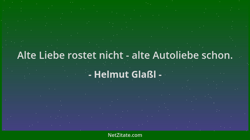 Helmut Glaßl - Alte Liebe rostet nicht - alte Autoliebe schon....