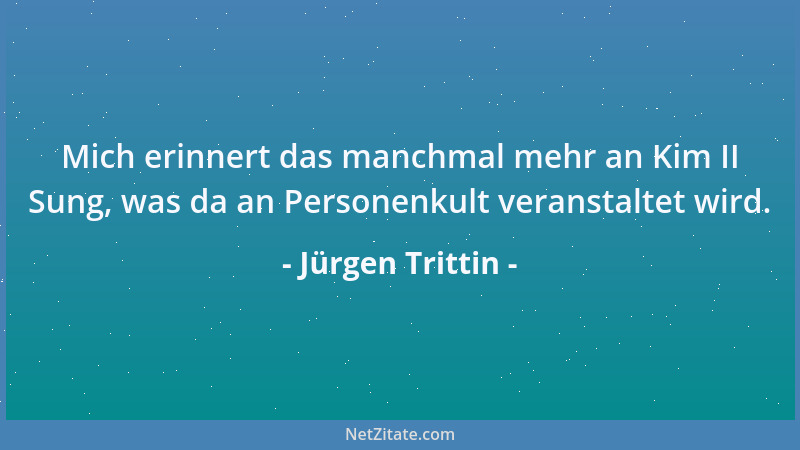 Jürgen Trittin - Kanzler kann Gerhard Schröder mur mit den Grünen werden....