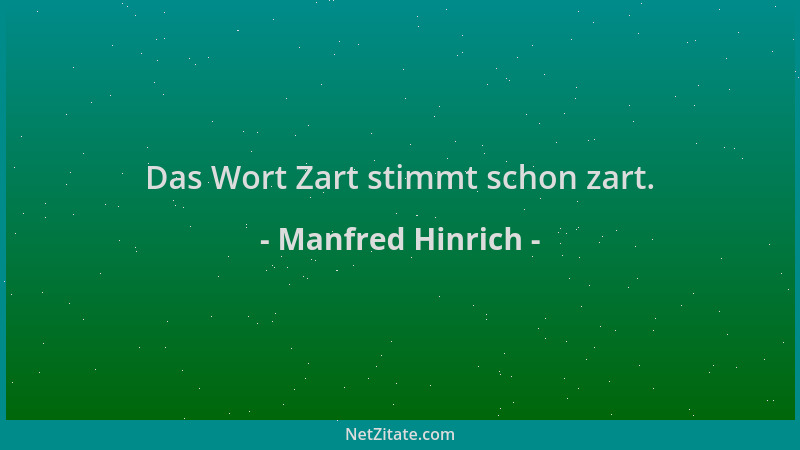 Manfred Hinrich - Das Wort Zart stimmt schon zart....