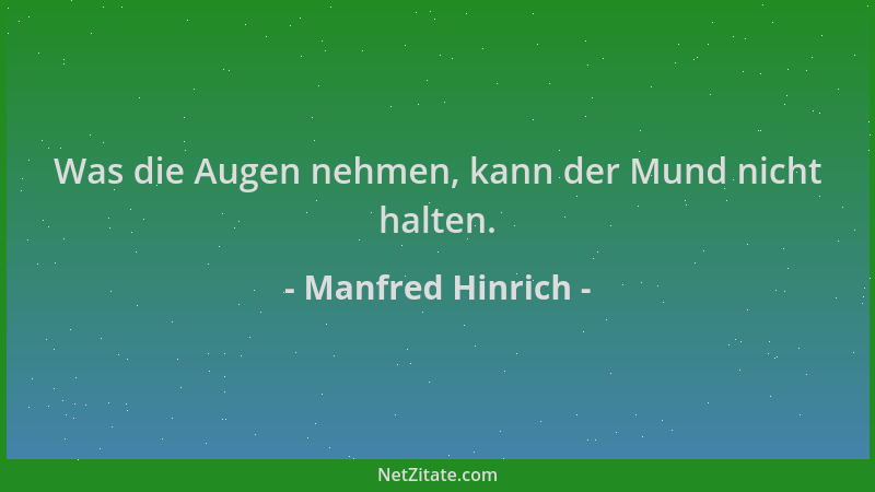 Manfred Hinrich - Was die Augen nehmen, kann der Mund nicht halten....