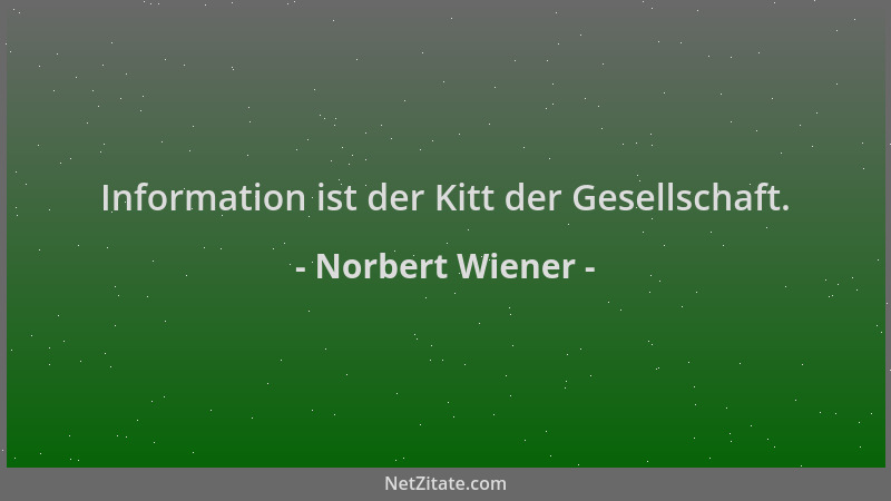 Norbert Wiener - Information ist der Kitt der Gesellschaft....