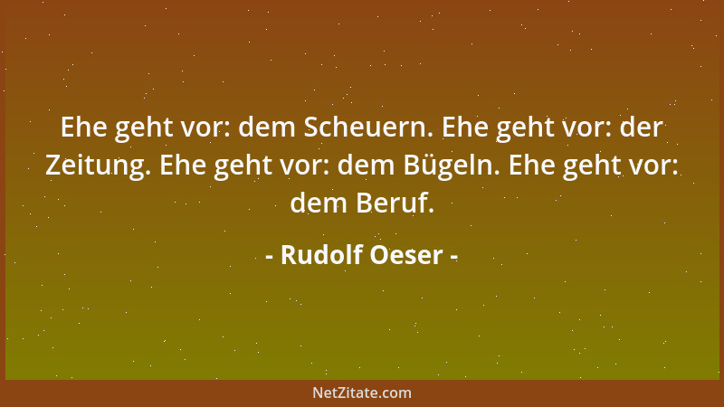 Rudolf Oeser - Ehe geht vor: dem Scheuern. Ehe geht vor: der Zeitung. Ehe geht vor: dem Bügeln. Ehe geht vor: dem Beruf....