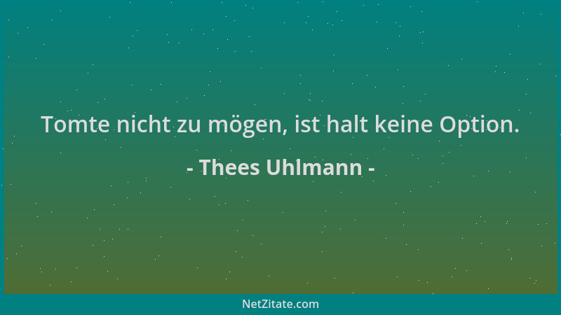 Thees Uhlmann - Tomte nicht zu mögen, ist halt keine Option....