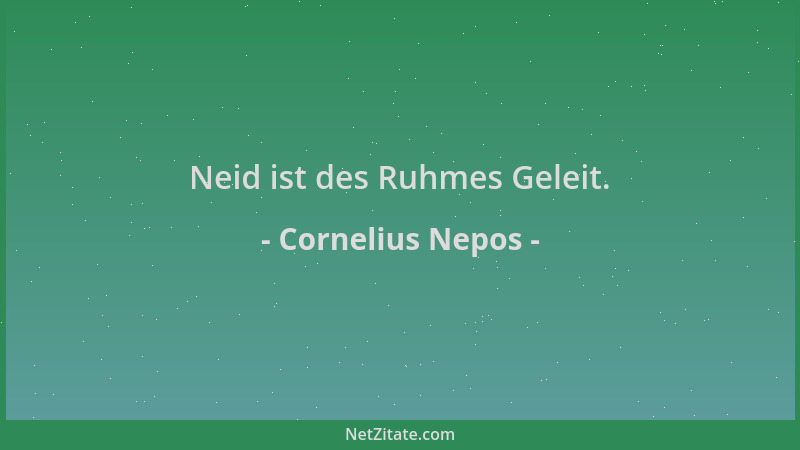 Cornelius Nepos - Neid ist des Ruhmes Geleit....