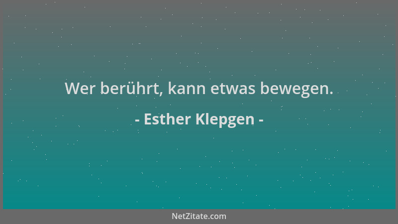 Esther Klepgen - Wer berührt, kann etwas bewegen....