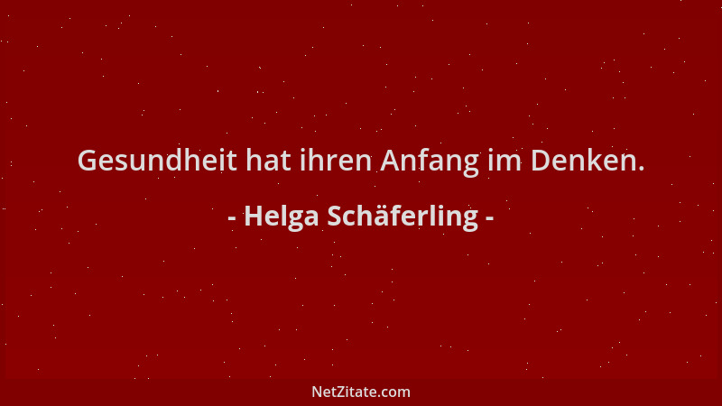Helga Schäferling - Gesundheit hat ihren Anfang im Denken....