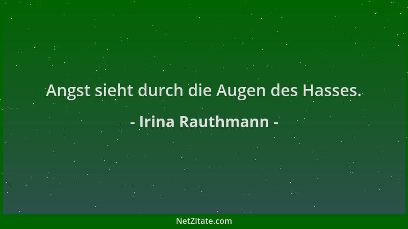 Irina Rauthmann - Angst sieht durch die Augen des Hasses....