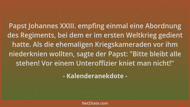Kalenderanekdote - Papst Johannes XXIII. empfing einmal eine Abordnung des Regiments, bei dem er im ersten Weltkrieg gedien...