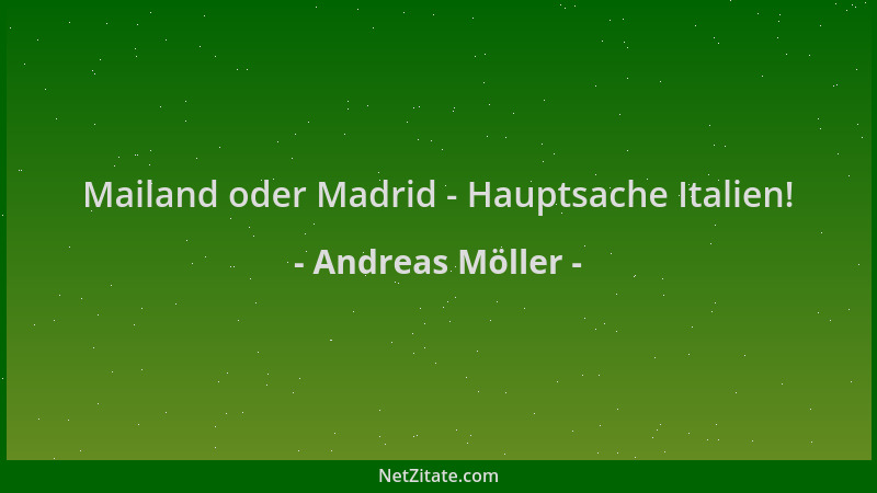 Andreas Möller - Mailand oder Madrid - Hauptsache Italien!...