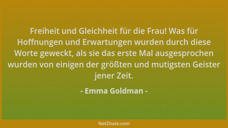 Emma Goldman - Freiheit und Gleichheit für die Frau! Was für Hoffnungen und Erwartungen wurden durch diese Worte geweckt, a...