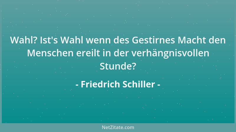 Friedrich Schiller - Ich hab kaum Frieden zwischen euch gestiftet, So macht ihr schon ein Bündnis wider mich?...