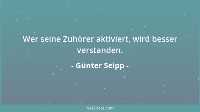 Günter Seipp - Wer seine Zuhörer aktiviert, wird besser verstanden....