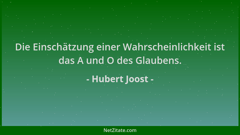 Hubert Joost - Die Einschätzung einer Wahrscheinlichkeit ist das A und O des Glaubens....