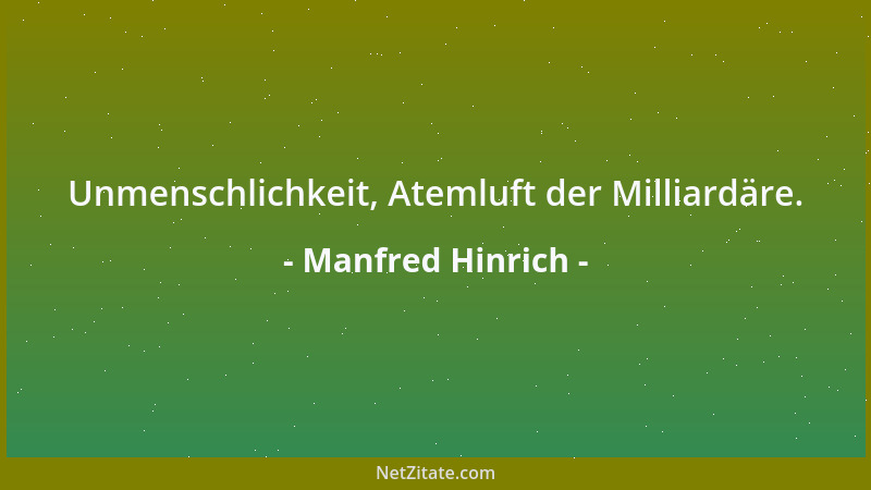 Manfred Hinrich - Unmenschlichkeit, Atemluft der Milliardäre....