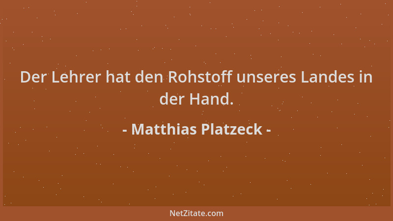 Matthias Platzeck - Der Lehrer hat den Rohstoff unseres Landes in der Hand....