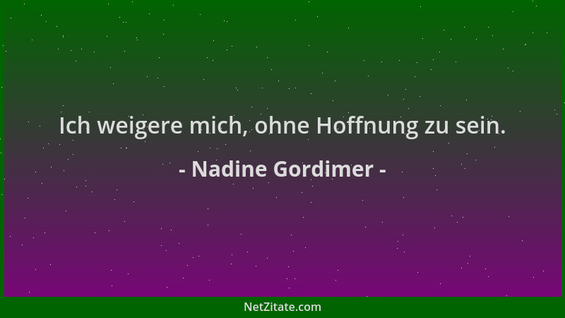 Nadine Gordimer - Ich weigere mich, ohne Hoffnung zu sein....