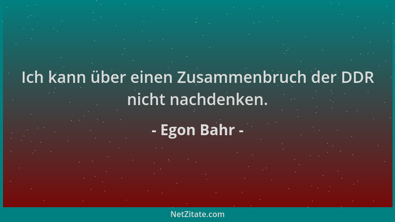 Egon Bahr - Ich kann über einen Zusammenbruch der DDR nicht nachdenken....
