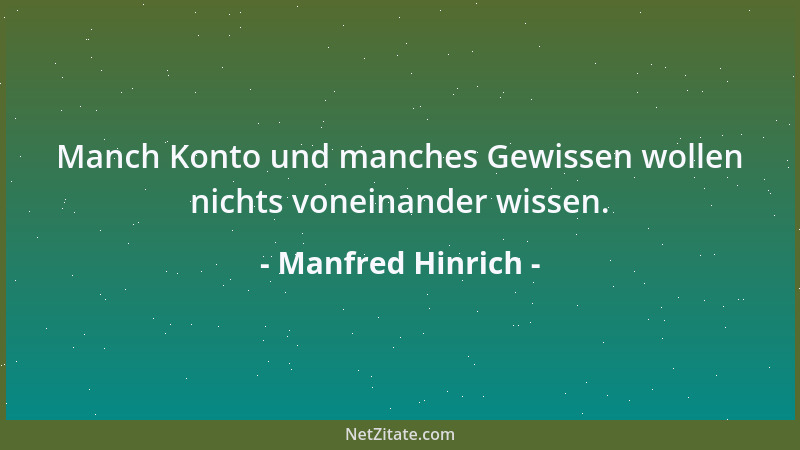 Manfred Hinrich - Manch Konto und manches Gewissen wollen nichts voneinander wissen....