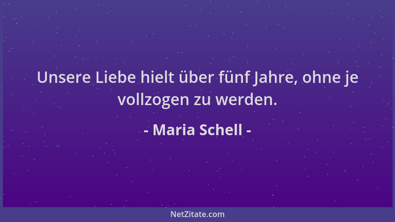 Maria Schell - Unsere Liebe hielt über fünf Jahre, ohne je vollzogen zu werden....