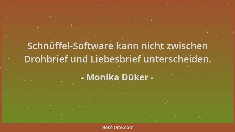 Monika Düker - Schnüffel-Software kann nicht zwischen Drohbrief und Liebesbrief unterscheiden....