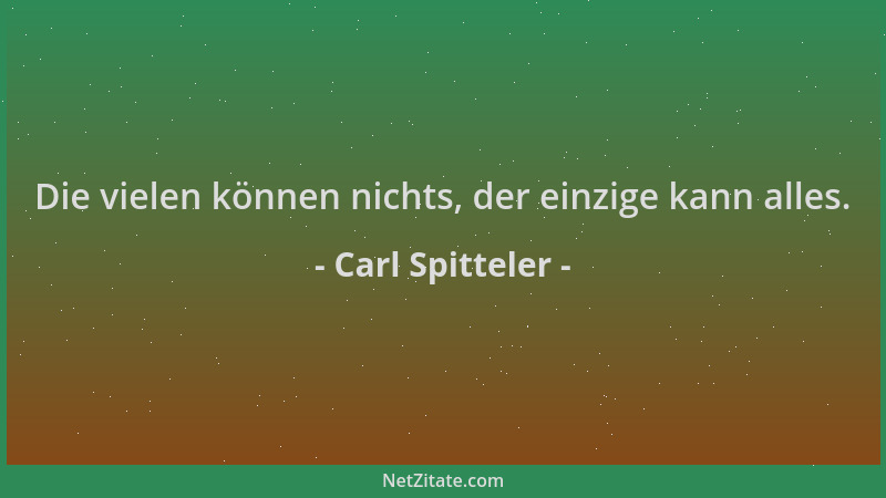 Carl Spitteler - Die vielen können nichts, der einzige kann alles....
