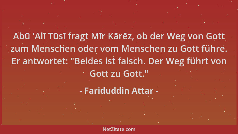 Fariduddin Attar - Abū  'Alī Tūsī fragt Mīr Kārēz, ob der Weg von Gott zum Menschen oder vom Menschen zu Gott führe. Er antw...