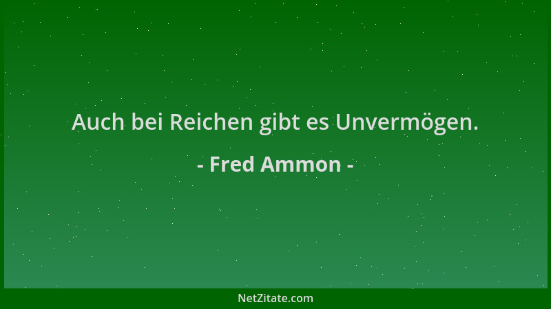 Fred Ammon - Auch bei Reichen gibt es Unvermögen....