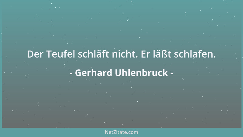 Gerhard Uhlenbruck - Der Teufel schläft nicht. Er läßt schlafen....