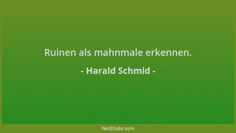 Harald Schmid - Ruinen als mahnmale erkennen....