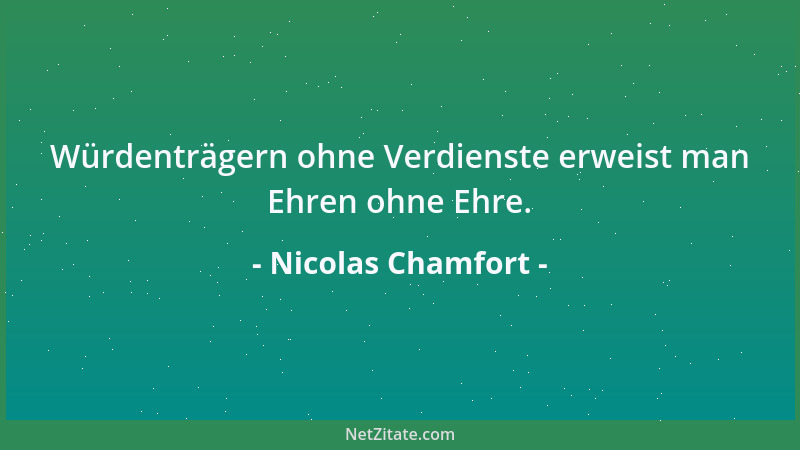 Nicolas Chamfort - Der einsichtige Mensch spielt eine traurige Rolle. Er verletzt seine Freunde, indem er ihnen Unglücksfäl...