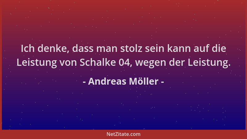 Andreas Möller - Ich denke, dass man stolz sein kann auf die Leistung von Schalke 04, wegen der Leistung....
