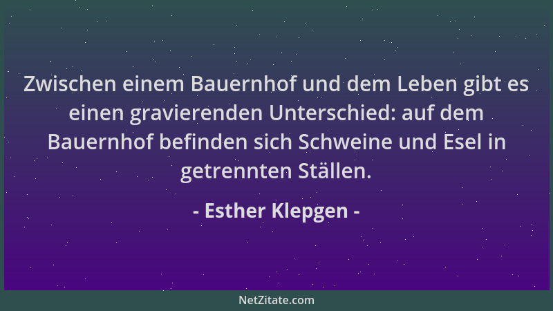 Esther Klepgen - Zwischen einem Bauernhof und dem Leben gibt es einen gravierenden Unterschied: auf dem Bauernhof befinden...
