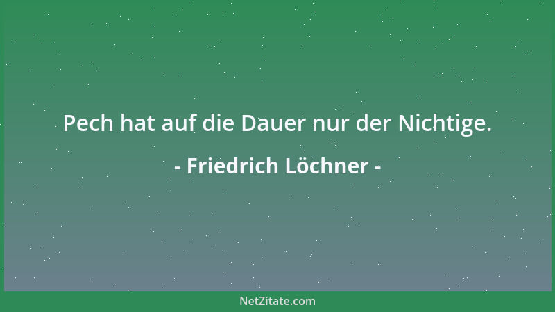 Friedrich Löchner - Lehren ist die Kunst des Vereinfachens....