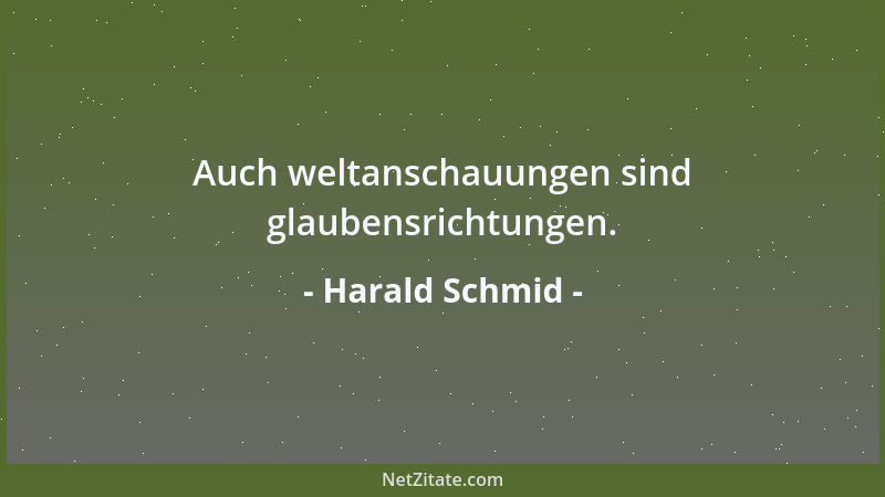Harald Schmid - Auch weltanschauungen sind glaubensrichtungen....
