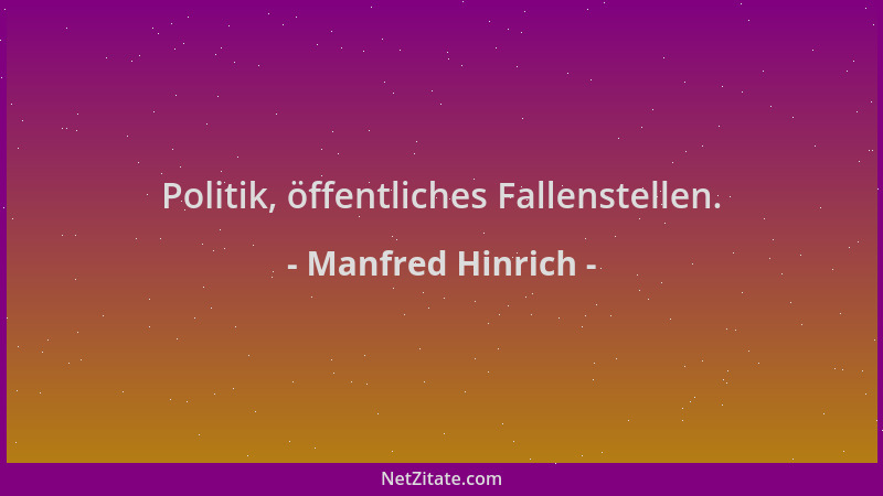 Manfred Hinrich - Politik, öffentliches Fallenstellen....
