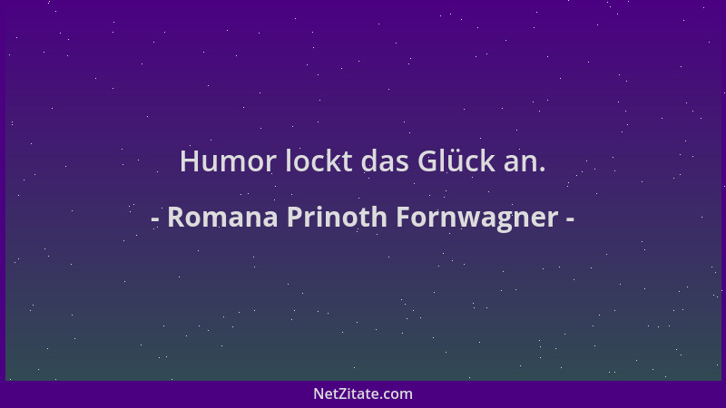 Romana Prinoth Fornwagner - Humor lockt das Glück an....