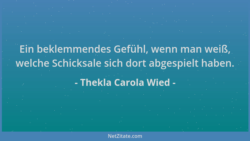 Thekla Carola Wied - Ein beklemmendes Gefühl, wenn man weiß, welche Schicksale sich dort abgespielt haben....