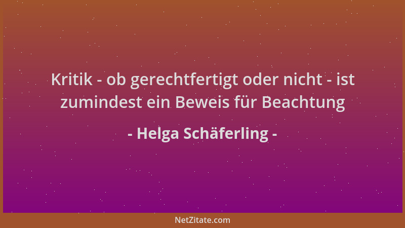 Helga Schäferling - Kritik - ob gerechtfertigt oder nicht - ist zumindest ein Beweis für Beachtung...