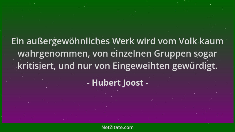 Hubert Joost - Ein außergewöhnliches Werk wird vom Volk kaum wahrgenommen, von einzelnen Gruppen sogar kritisiert, und nur...