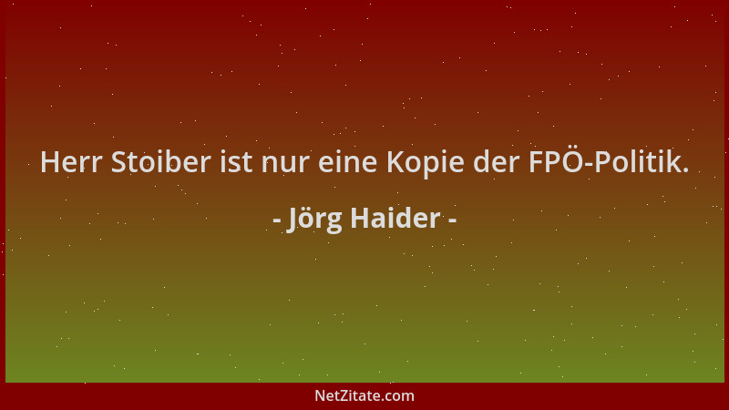 Jörg Haider - Herr Stoiber ist nur eine Kopie der FPÖ-Politik....