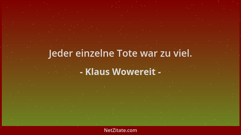 Klaus Wowereit - Jeder einzelne Tote war zu viel....